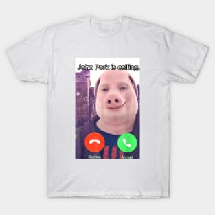 Funny John Pork Is Calling Funny Answer Call Phone T-Shirt